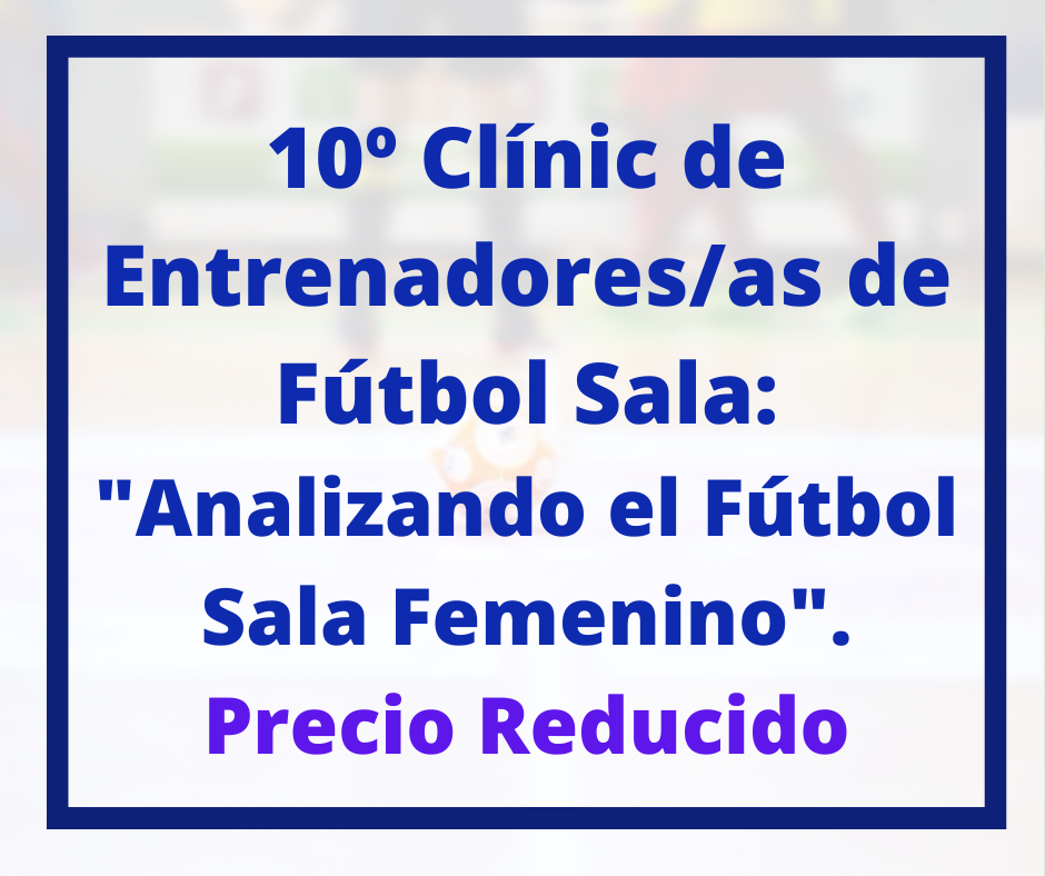 10º Clínic de Entrenadores de Fútbol Sala VaMar Formación: "Analizando el Fútbol Sala Femenino". Precio Reducido
