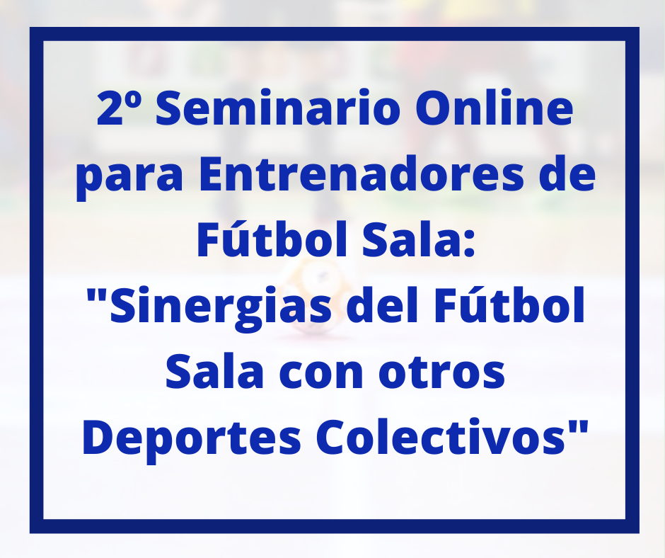 2º Seminario Online para Entrenadores de Fútbol Sala. Edición 2020