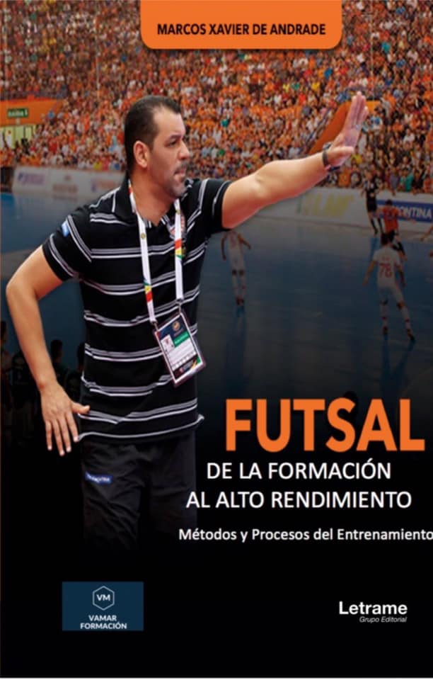 “Futsal: De la Formación al Alto Rendimiento. Métodos y Procesos del Entrenamiento”